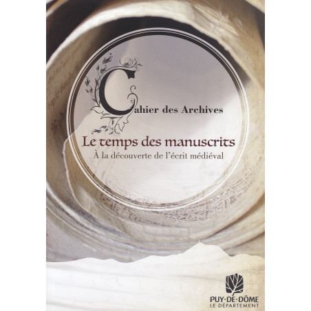 Corinne Dalle - Le temps des manuscrits : à la découverte de l'écrit médiéval