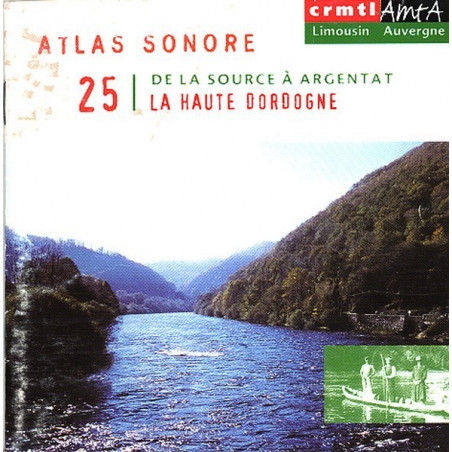 Atlas sonore d'Auvergne : De la source à Argentat