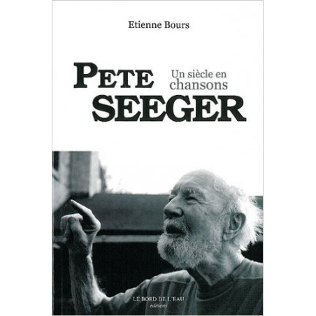 Étienne Bours - Pete Seeger, un siècle en chansons