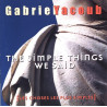 Gabriel Yacoub - The simple things we said