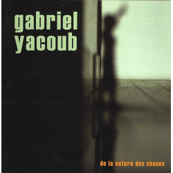 Gabriel Yacoub - De la nature des choses
