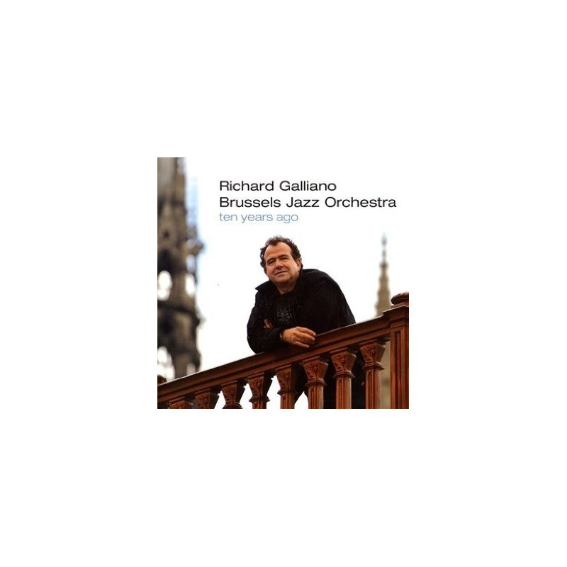 Richard Galliano & The Brussels Jazz Orchestra - Ten years ago