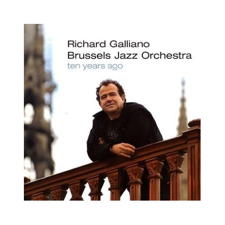 Richard Galliano & The Brussels Jazz Orchestra - Ten years ago
