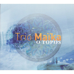 Trio Maïka - O Topos