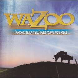 Wazoo - L'amour sera...