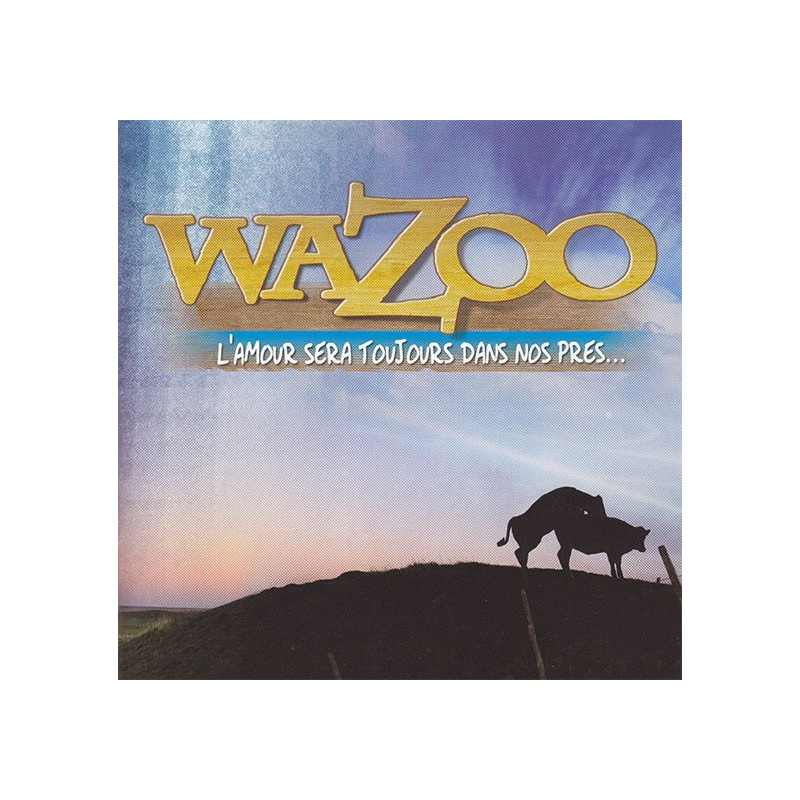 Wazoo - L'amour sera toujours dans le prés