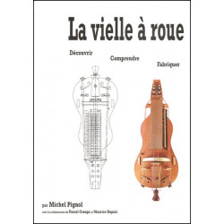 Michel Pignol - La vielle à roue : découvrir, comprendre, fabriquer