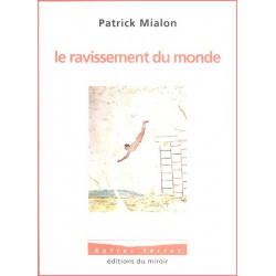 Patrick Mialon - Le ravissement du monde