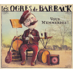 Les Ogres de Barback - Vous m'emmerdez !