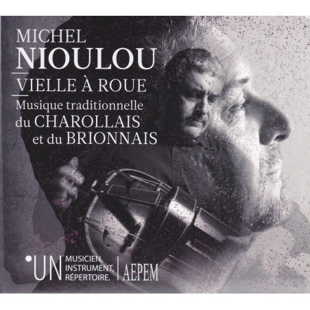 Michel Nioulou - Vielle à roue, musique traditionnelle du charolais et du brionnais