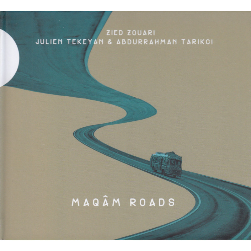 Zied Zouari | Julien Tekeyan | Abdurrahman Tarikci - Maqâm Roads