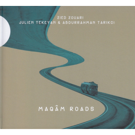 Zied Zouari | Julien Tekeyan | Abdurrahman Tarikci - Maqâm Roads