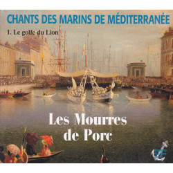 Chants Des Marins De Mediterranee - 1. Le Golfe Du Lion - Les Mourres De Porc