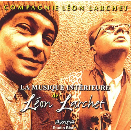 Cie. Léon Larchet - La musique intérieure de Léon Larchet