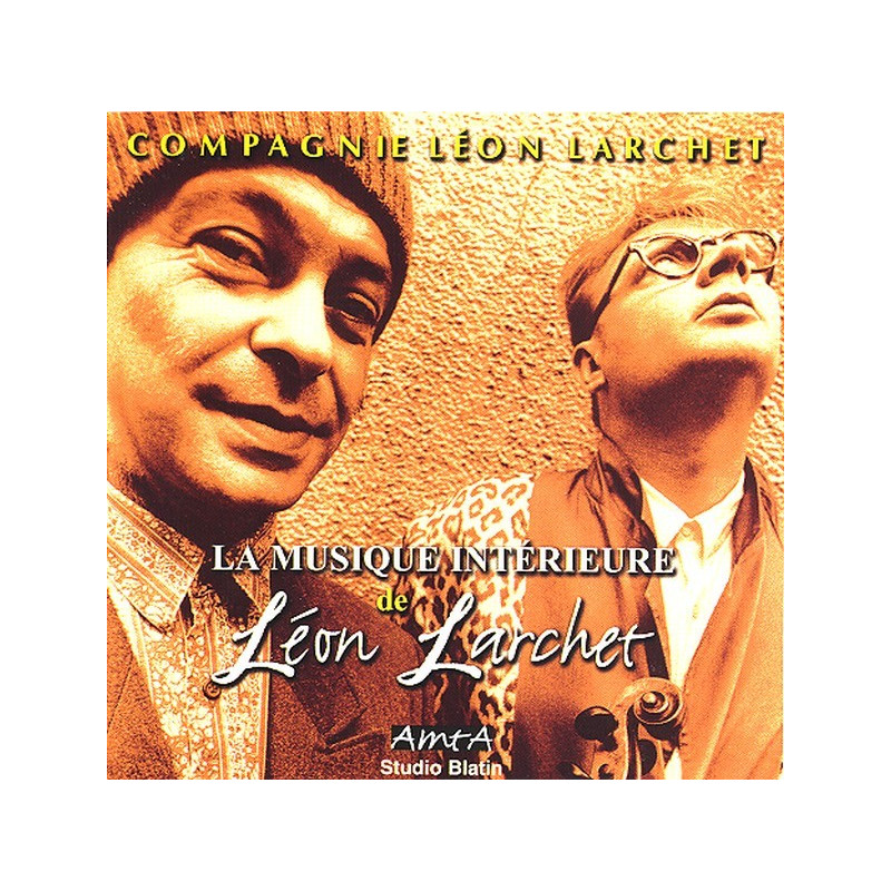 Cie. Léon Larchet - La musique interieure de Léon Larchet