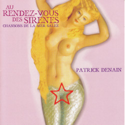 Patrick Denain - Au rendez-vous des sirènes