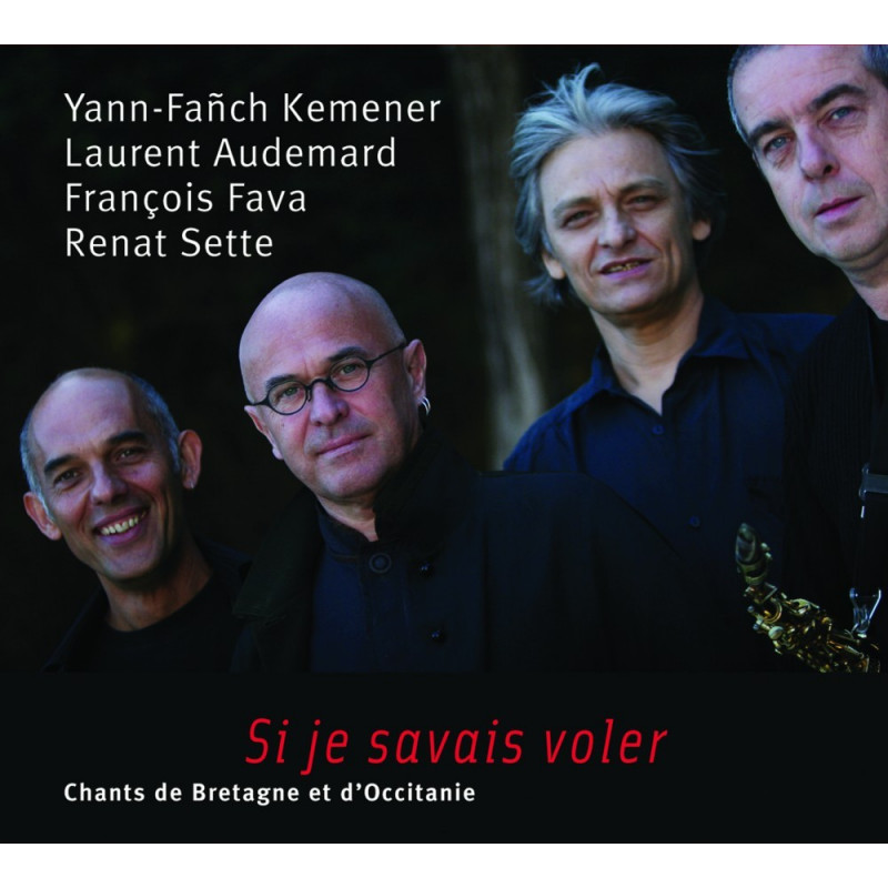 Yann-Fañch Kemener | Laurent Audemard | François Fava | Renat Sette - Si je savais voler