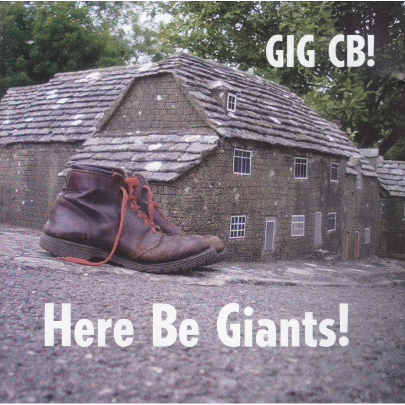 Gig Cb - Here be giants