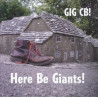 Gig Cb - Here be giants