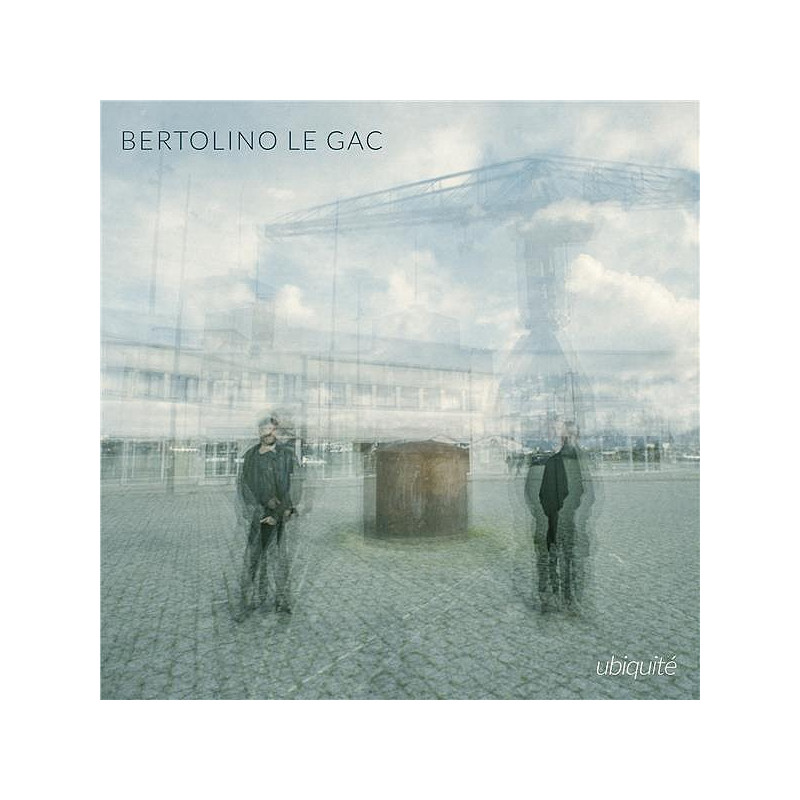 Bertolino | Le Gac - Ubiquité