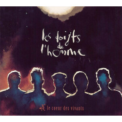 Les doigts de l'homme - Le cœur des vivants