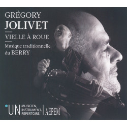 Grégory Jolivet - Un artiste, un répertoire un instrument : La vielle à roue