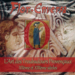 Flor Enversa - L'art des Troubadours des XII° et XIII° Siècles