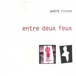 André Ricros - Entre deux feux