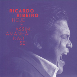 Ricardo Ribeiro - Hoje e assim, amanha nao sei