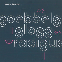 Erwan Keravec - Goebbels / Glass / Radigue