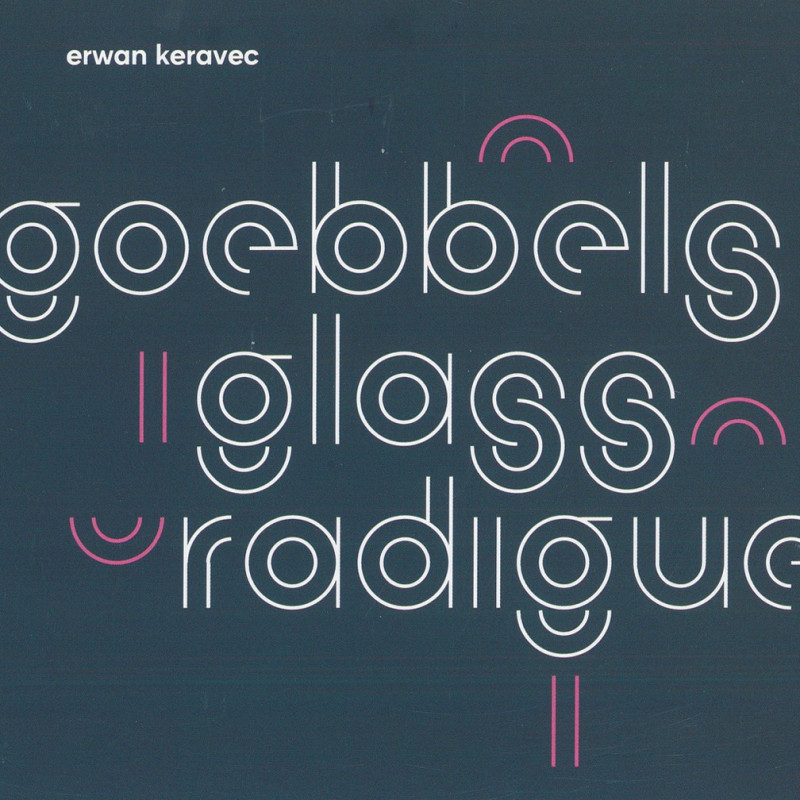 Erwan Keravec - Goebbels / Glass / Radigue