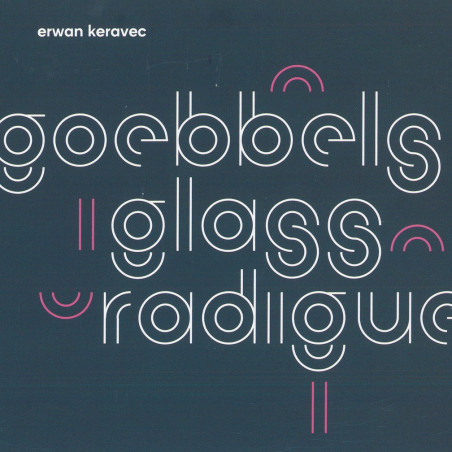 Erwan Keravec - Goebbels / Glass / Radigue