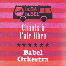 CMTRA - Chants a l'air libre & Babel Orkestra