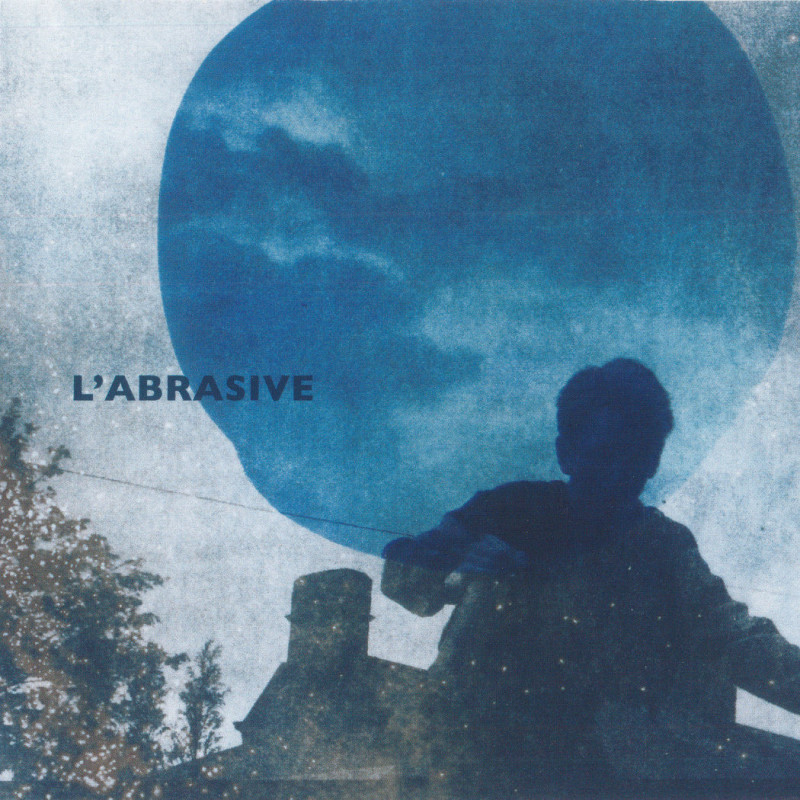 L'Abrasive - Là j'ai rêvé la nuit passée
