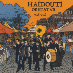 Haïdouti Orkestar - Yuh yuh