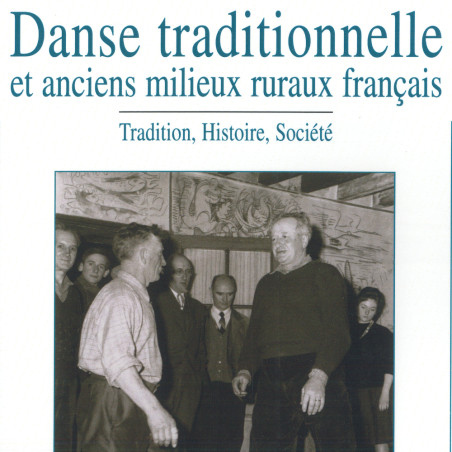 Jean-Michel Guilcher - Danse traditionnelle et anciens milieux ruraux français, Tradition, Histoire, société