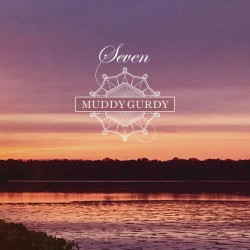 Muddy Gurdy - Seven