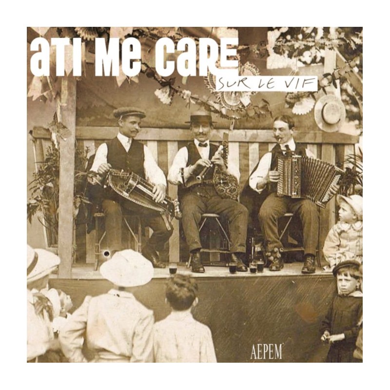 Ati me care - Sur le vif