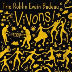 TRIO ROBLIN EVAIN BADEAU - Vivons !