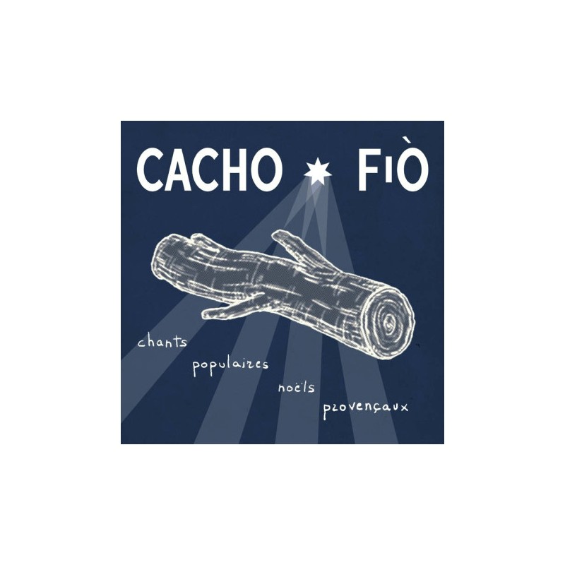 Cacho Fio - Chants populaires noëls provençaux
