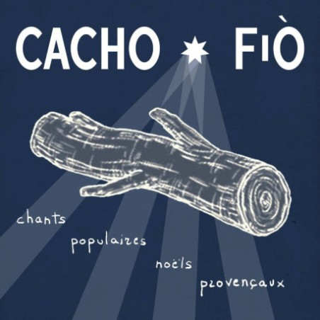 Cacho Fio - Chants populaires noëls provençaux